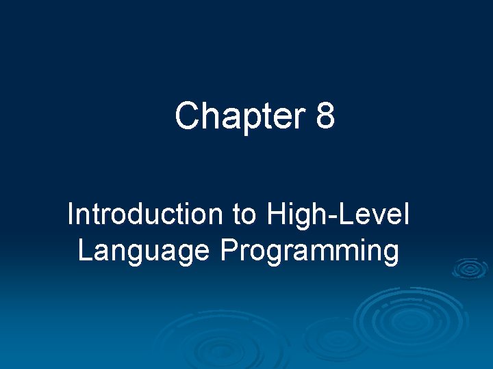 Chapter 8 Introduction to High-Level Language Programming 