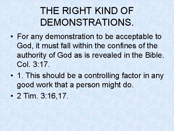 THE RIGHT KIND OF DEMONSTRATIONS. • For any demonstration to be acceptable to God,