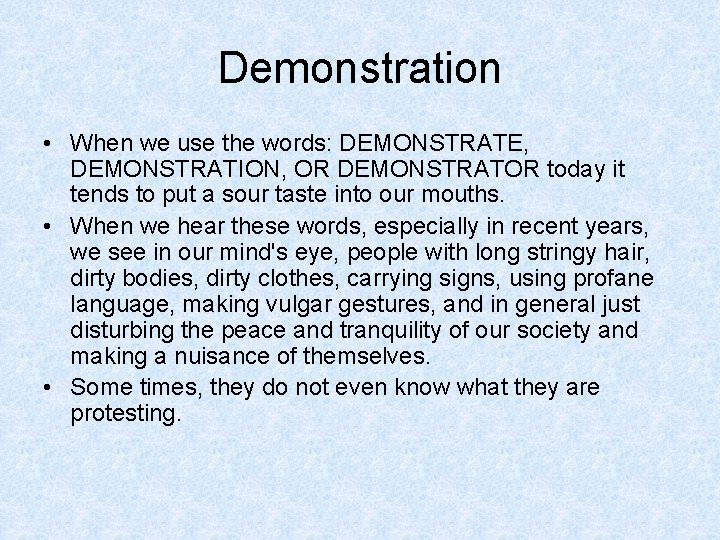 Demonstration • When we use the words: DEMONSTRATE, DEMONSTRATION, OR DEMONSTRATOR today it tends