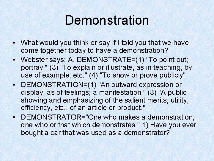 Demonstration • What would you think or say if I told you that we