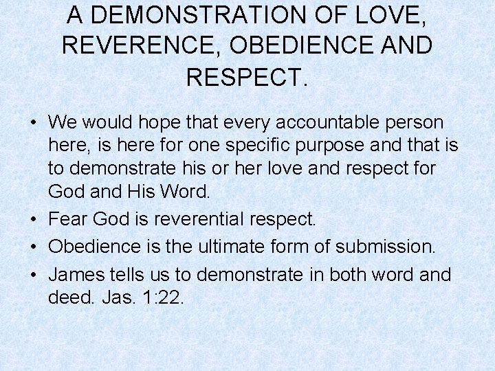 A DEMONSTRATION OF LOVE, REVERENCE, OBEDIENCE AND RESPECT. • We would hope that every