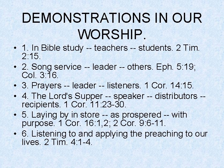 DEMONSTRATIONS IN OUR WORSHIP. • 1. In Bible study -- teachers -- students. 2