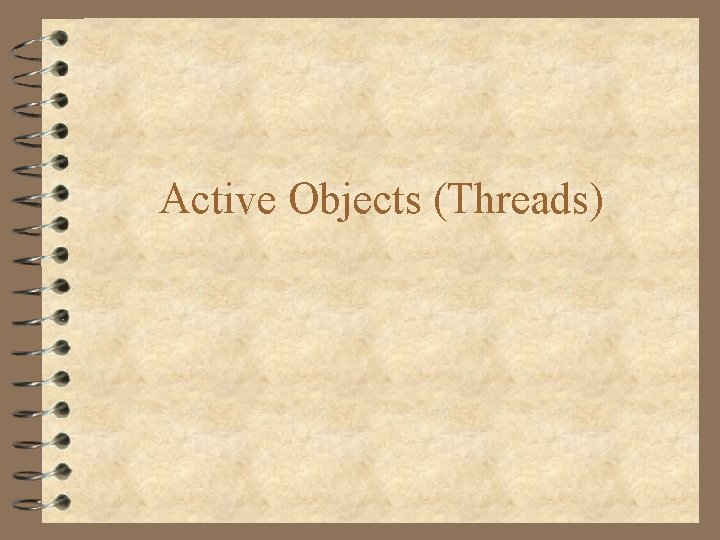 Active Objects (Threads) 