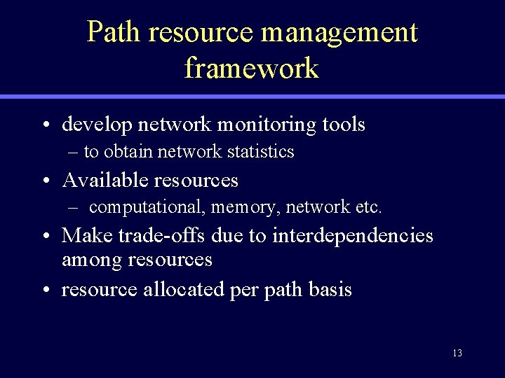 Path resource management framework • develop network monitoring tools – to obtain network statistics