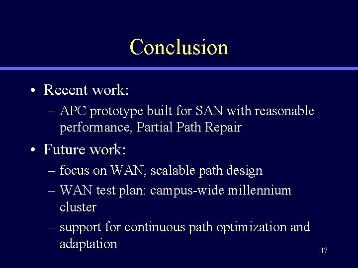 Conclusion • Recent work: – APC prototype built for SAN with reasonable performance, Partial