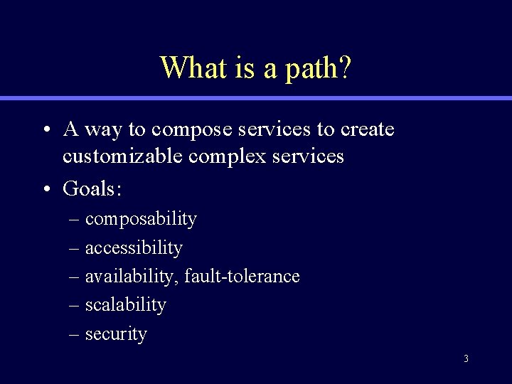 What is a path? • A way to compose services to create customizable complex