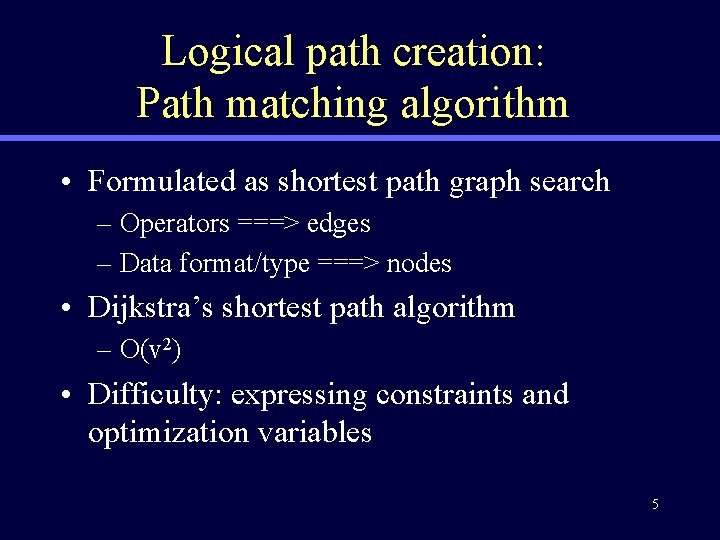 Logical path creation: Path matching algorithm • Formulated as shortest path graph search –