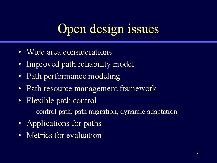 Open design issues • • • Wide area considerations Improved path reliability model Path
