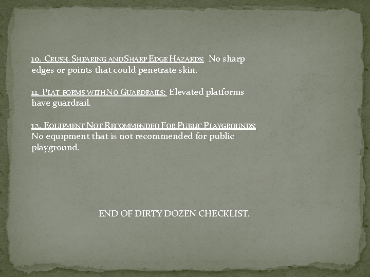 10. CRUSH, SHEARING AND SHARP EDGE HAZARDS: No sharp edges or points that could