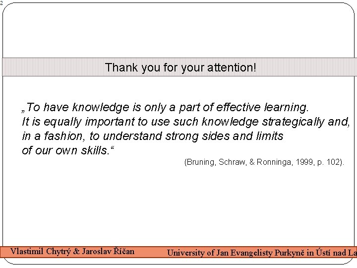 Thank you for your attention! „To have knowledge is only a part of effective