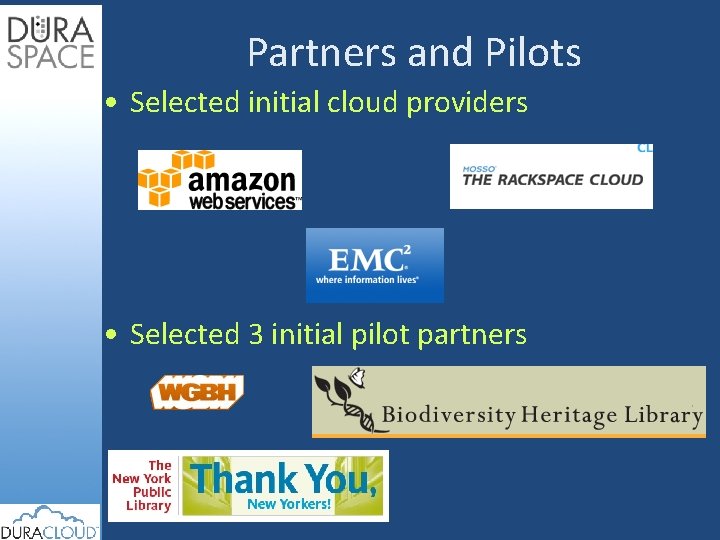 Partners and Pilots • Selected initial cloud providers • Selected 3 initial pilot partners