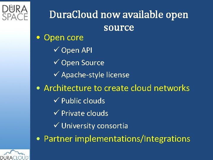 Dura. Cloud now available open source • Open core ü Open API ü Open