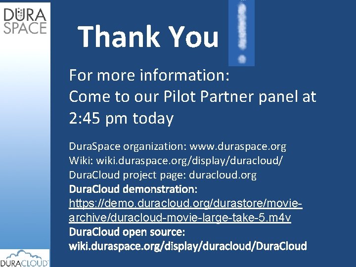 Thank You For more information: Come to our Pilot Partner panel at 2: 45
