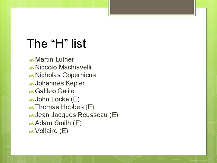 The “H” list Martin Luther Niccolo Machiavelli Nicholas Copernicus Johannes Kepler Galileo Galilei John