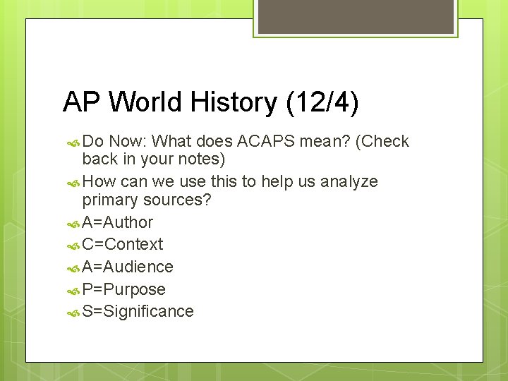 AP World History (12/4) Do Now: What does ACAPS mean? (Check back in your