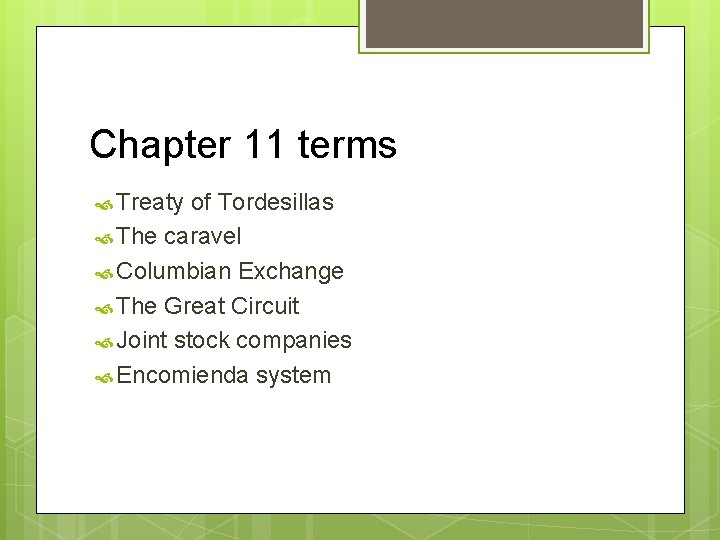 Chapter 11 terms Treaty of Tordesillas The caravel Columbian Exchange The Great Circuit Joint