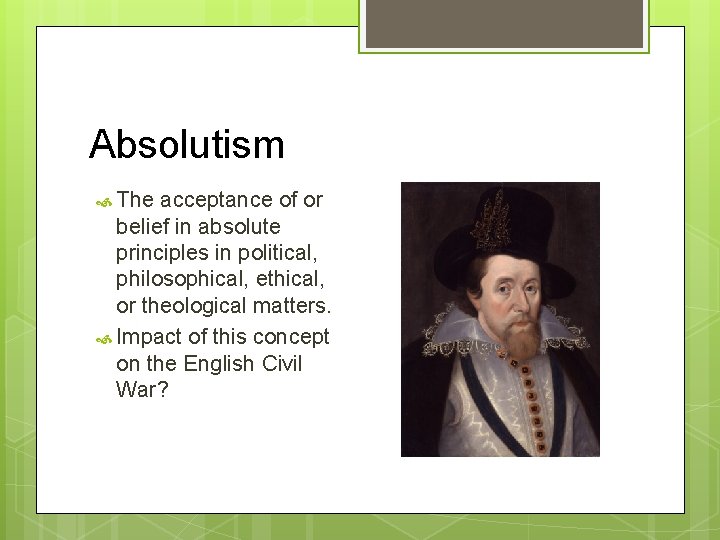 Absolutism The acceptance of or belief in absolute principles in political, philosophical, ethical, or