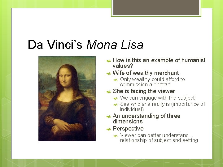 Da Vinci’s Mona Lisa How is this an example of humanist values? Wife of