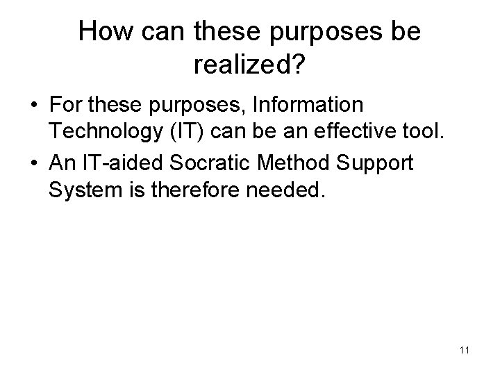 How can these purposes be realized? • For these purposes, Information Technology (IT) can