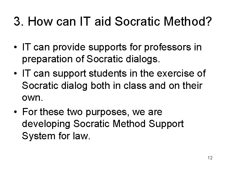 3. How can IT aid Socratic Method? • IT can provide supports for professors