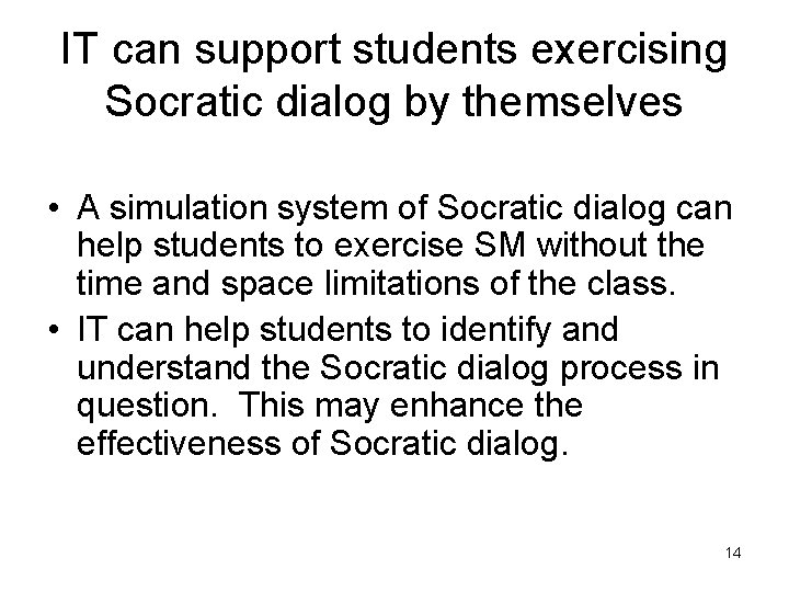 IT can support students exercising Socratic dialog by themselves • A simulation system of
