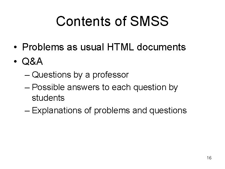 Contents of SMSS • Problems as usual HTML documents • Q&A – Questions by