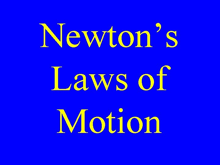 Newton’s Laws of Motion 
