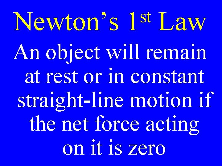 Newton’s st 1 Law An object will remain at rest or in constant straight-line