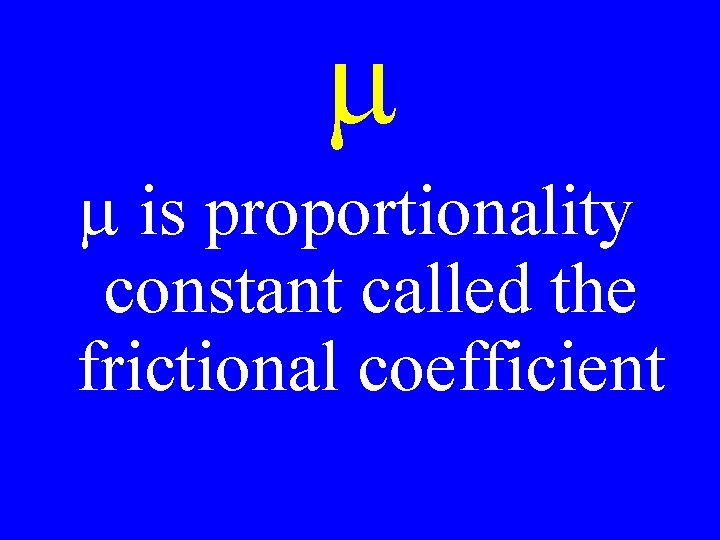 m m is proportionality constant called the frictional coefficient 