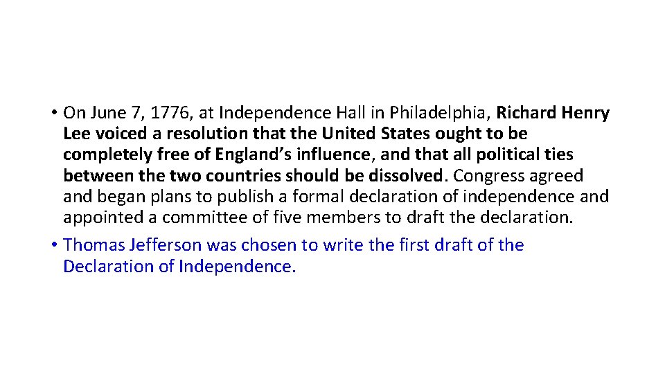  • On June 7, 1776, at Independence Hall in Philadelphia, Richard Henry Lee