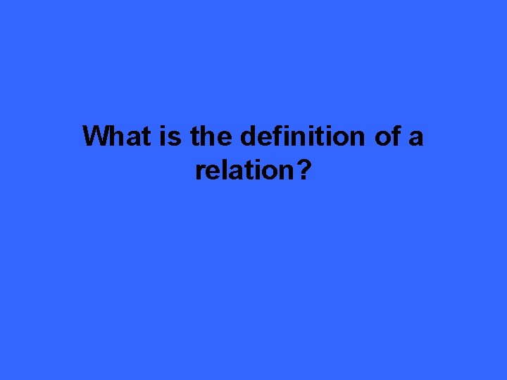 What is the definition of a relation? 