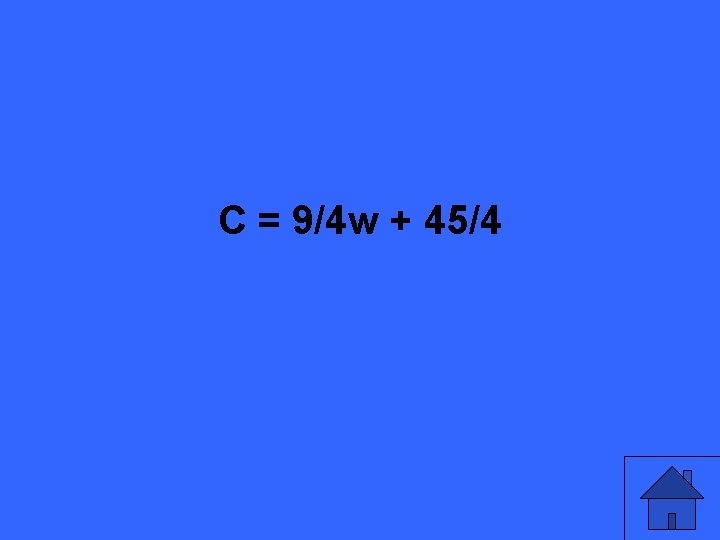 C = 9/4 w + 45/4 