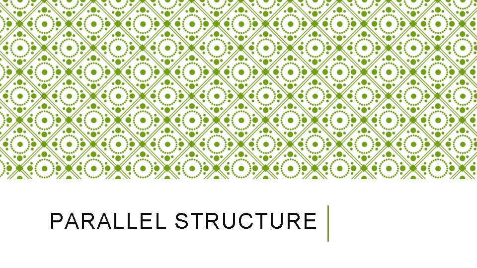 PARALLEL STRUCTURE 