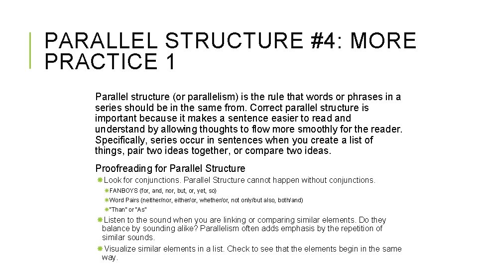 PARALLEL STRUCTURE #4: MORE PRACTICE 1 Parallel structure (or parallelism) is the rule that