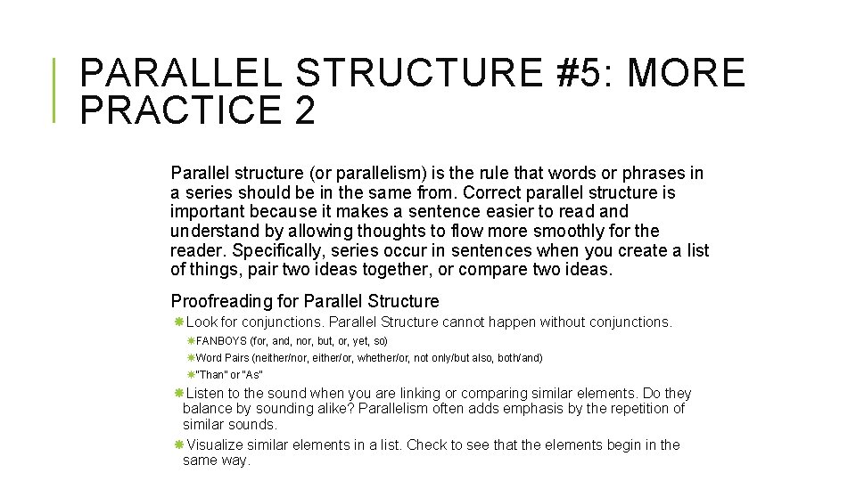PARALLEL STRUCTURE #5: MORE PRACTICE 2 Parallel structure (or parallelism) is the rule that