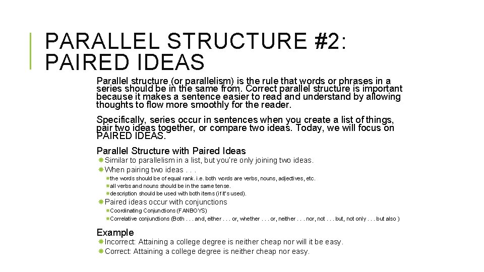 PARALLEL STRUCTURE #2: PAIRED IDEAS Parallel structure (or parallelism) is the rule that words
