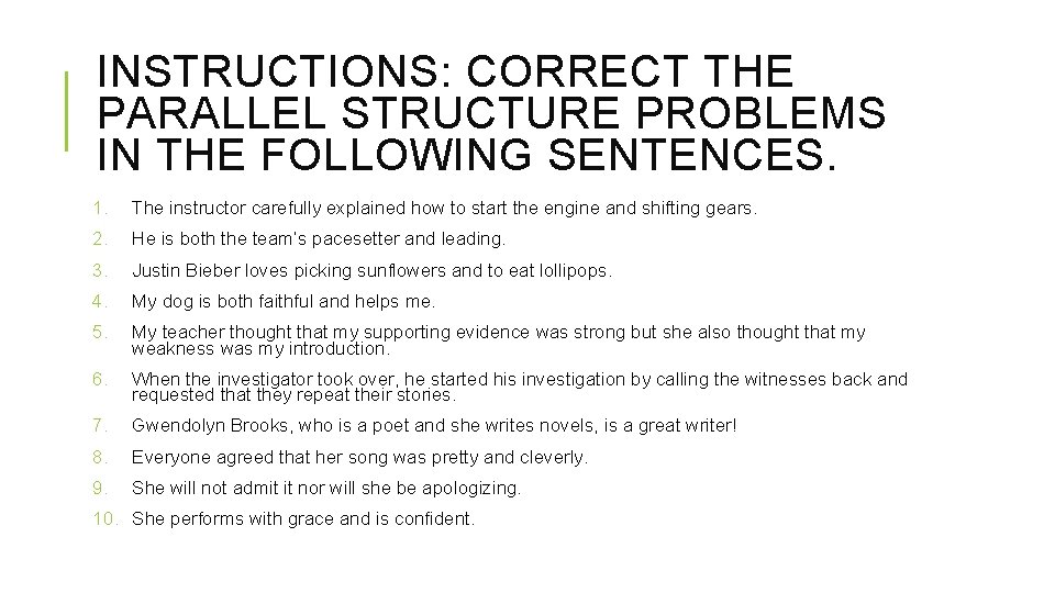 INSTRUCTIONS: CORRECT THE PARALLEL STRUCTURE PROBLEMS IN THE FOLLOWING SENTENCES. 1. The instructor carefully