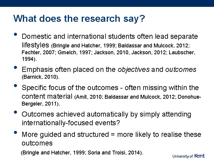 What does the research say? • • • Domestic and international students often lead