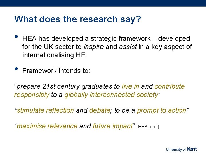 What does the research say? • • HEA has developed a strategic framework –