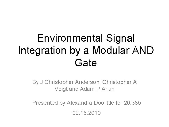 Environmental Signal Integration by a Modular AND Gate By J Christopher Anderson, Christopher A