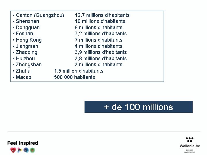  • Canton (Guangzhou) 12, 7 millions d'habitants • Shenzhen 10 millions d'habitants •