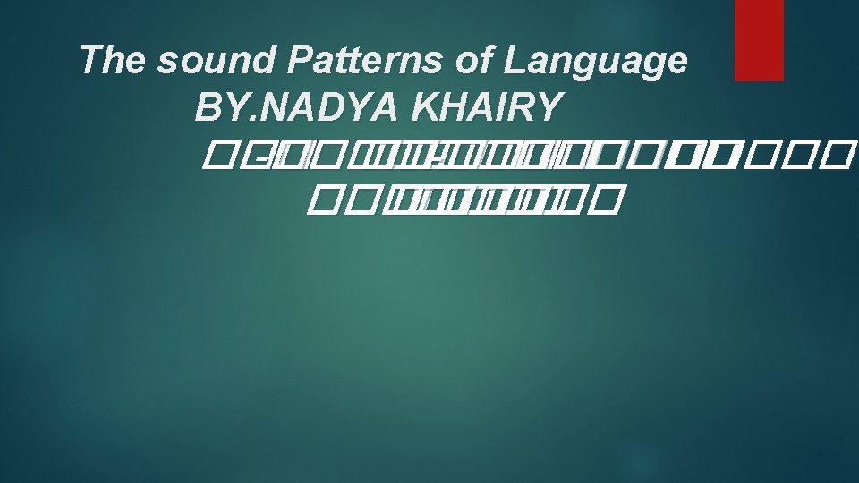 The sound Patterns of Language BY. NADYA KHAIRY ��� -����� -���� ������� 