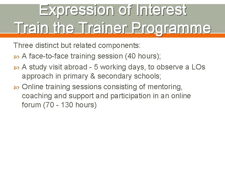 Expression of Interest Train the Trainer Programme Three distinct but related components: A face-to-face