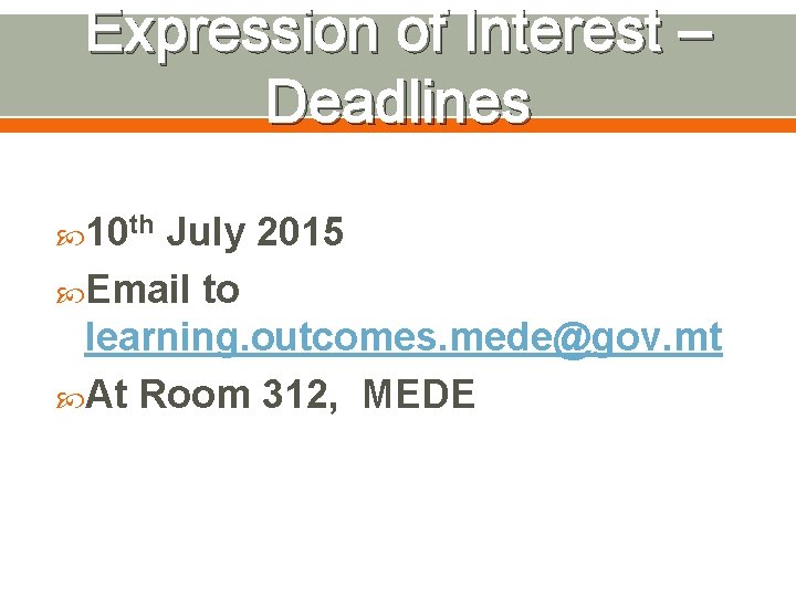 Expression of Interest – Deadlines 10 th July 2015 Email to learning. outcomes. mede@gov.