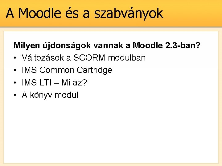 A Moodle és a szabványok Milyen újdonságok vannak a Moodle 2. 3 -ban? •