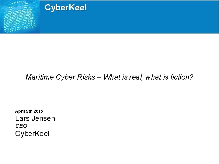 Cyber. Keel Maritime Cyber Risks – What is real, what is fiction? April 9