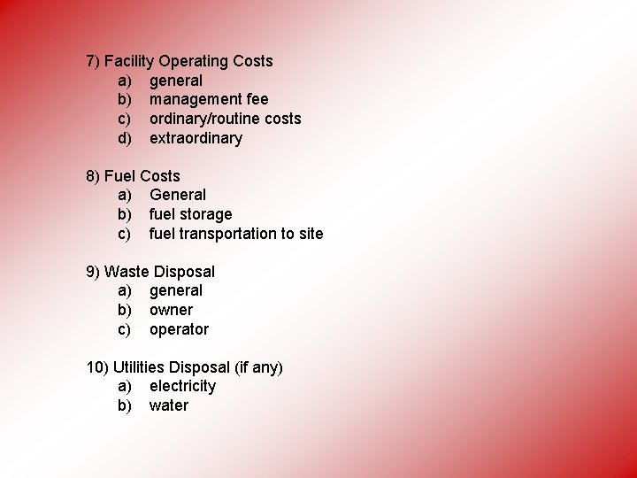 7) Facility Operating Costs a) general b) management fee c) ordinary/routine costs d) extraordinary