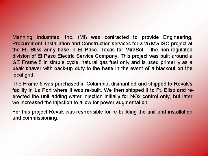 Manning Industries, Inc. (MI) was contracted to provide Engineering, Procurement, Installation and Construction services