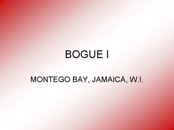 BOGUE I MONTEGO BAY, JAMAICA, W. I. 