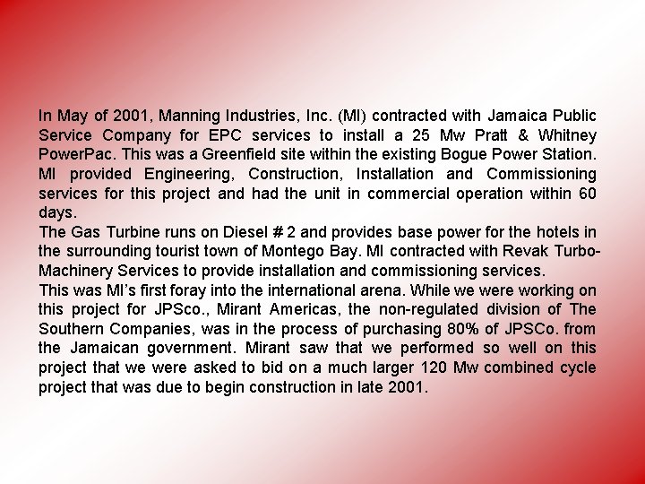In May of 2001, Manning Industries, Inc. (MI) contracted with Jamaica Public Service Company